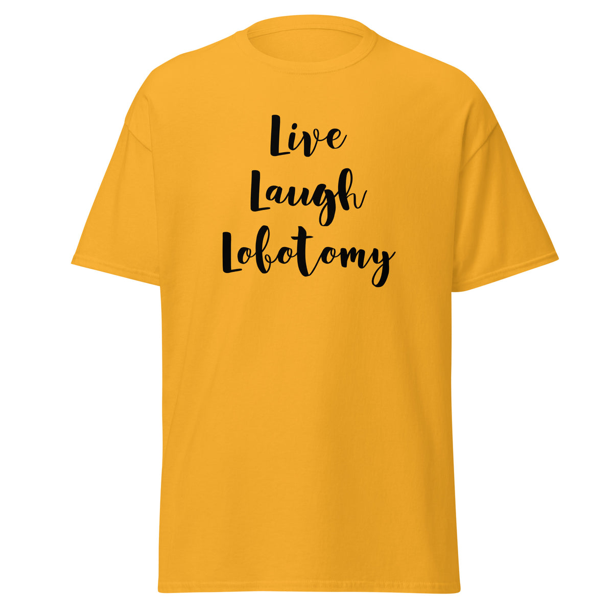 Keltainen printtipaita, jossa on teksti Live Laugh Lobotomy, mukava ja tyylikäs.