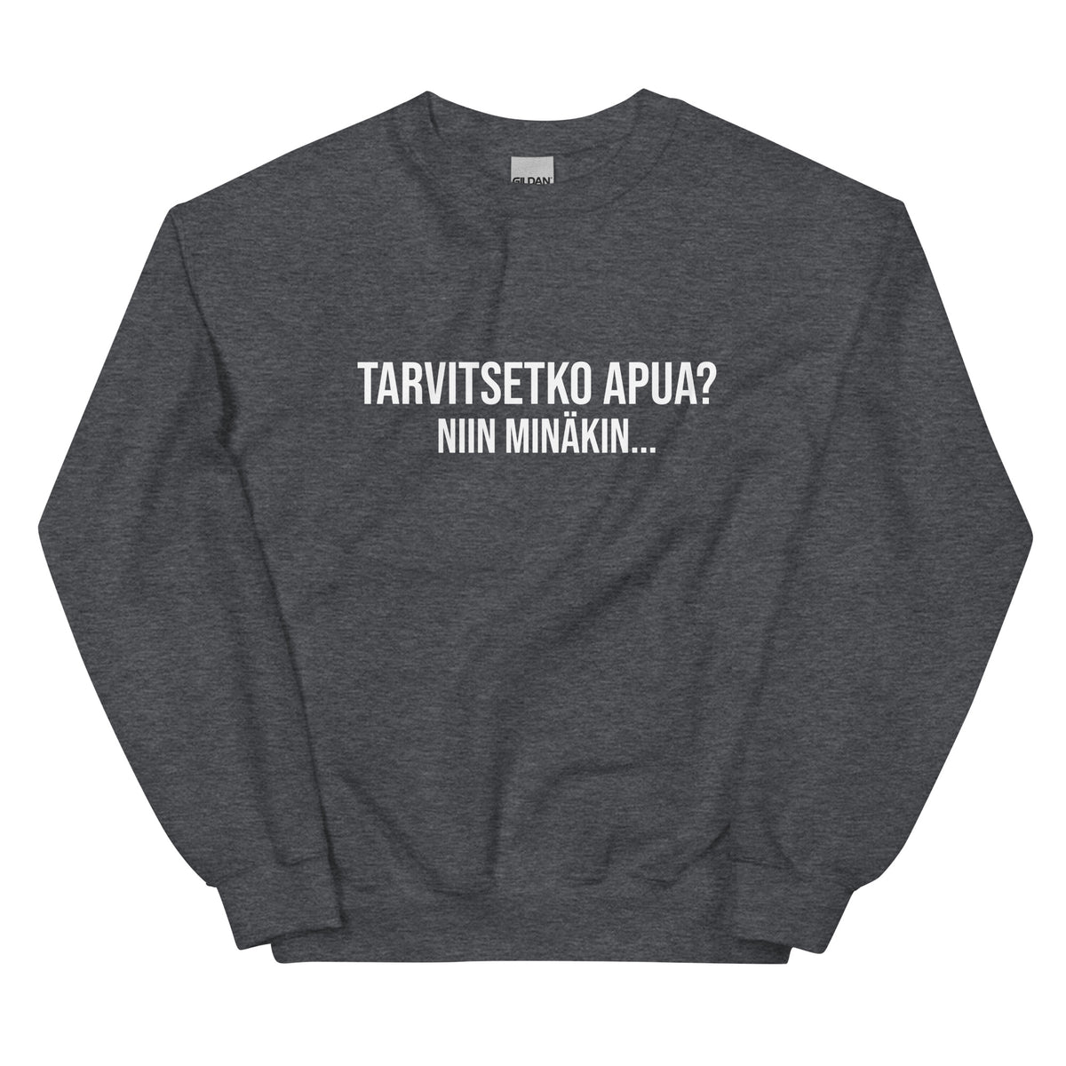 Hauska collegepaita tummanharmaalla värillä, jossa teksti Tarvitsetko apua? Niin minäkin...
