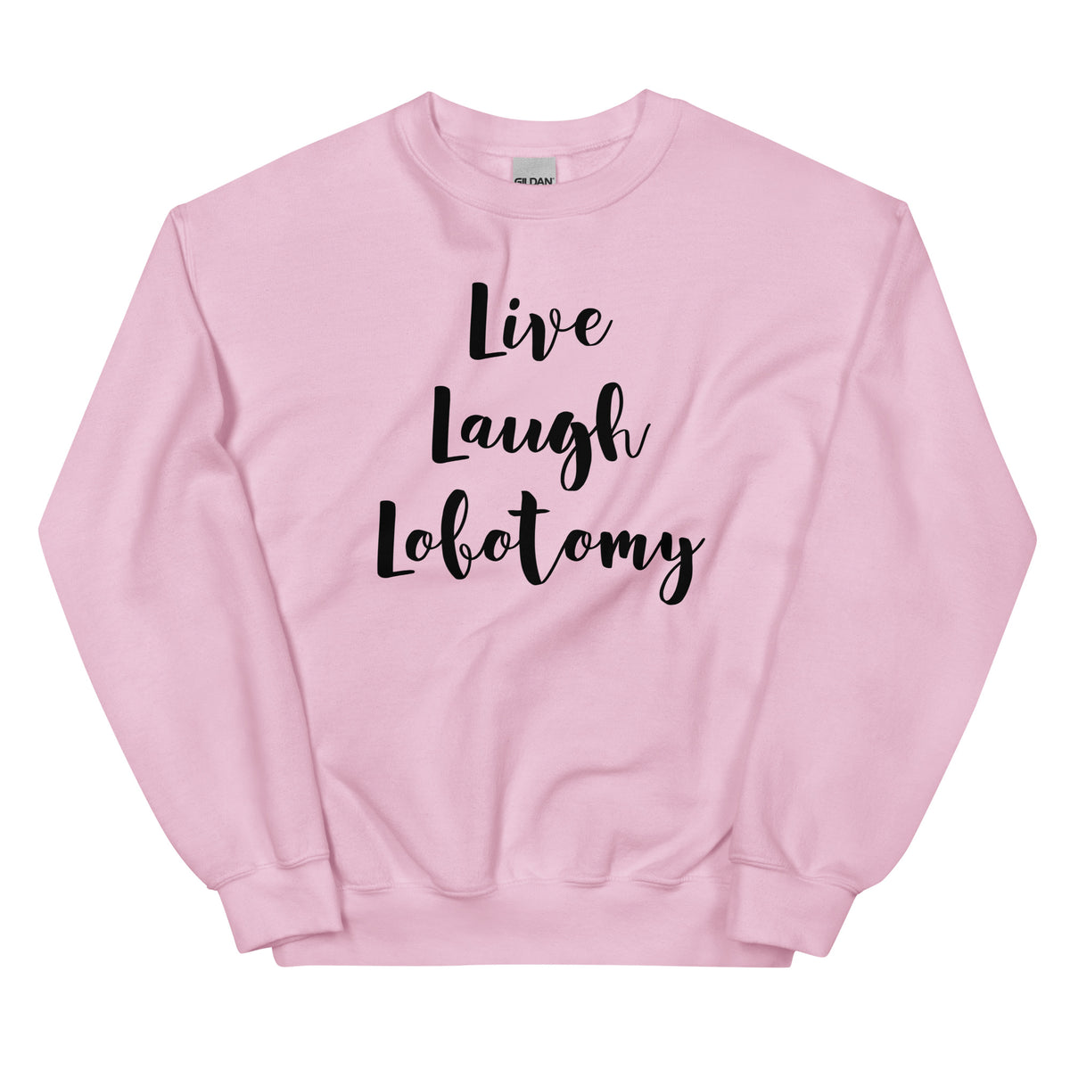 Vaaleanpunainen hauska collegepaita, jossa teksti Live Laugh Lobotomy, Meemirotta-mallisto