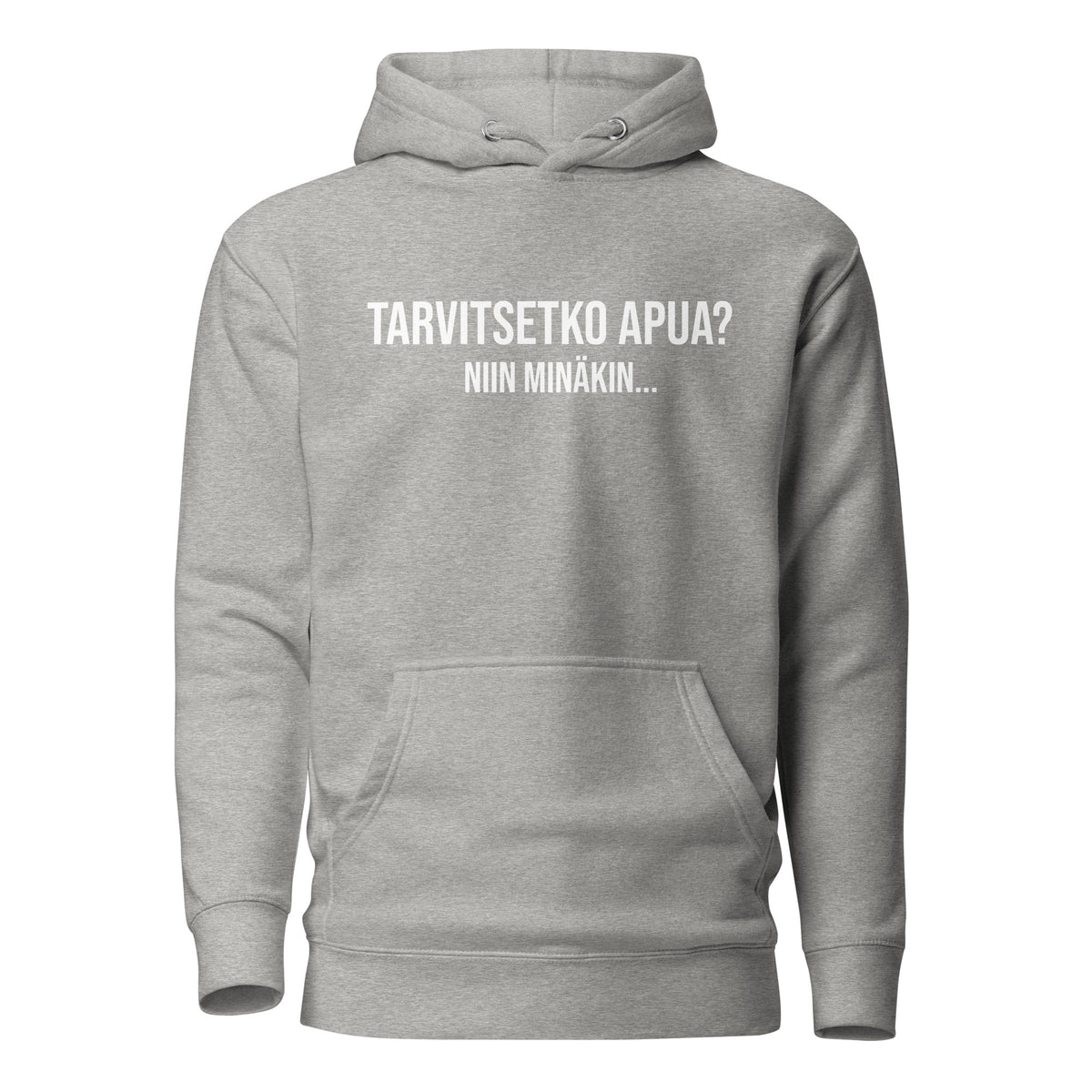 Harmaa huppari tekstillä 'Tarvitsetko apua? Niin minäkin...' hauska huppari tekstillä.