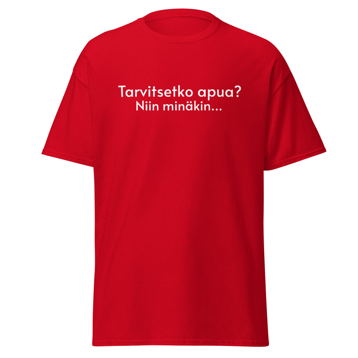 Hauska t-paita punaisella värillä, jossa teksti Tarvitsetko apua? Niin minakin...