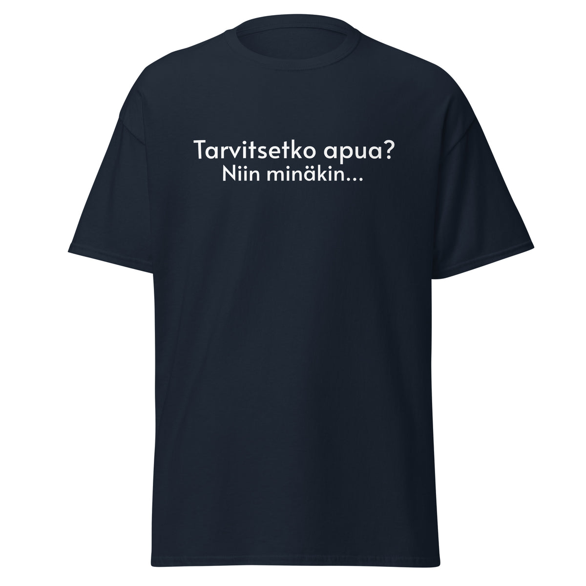 Hauska t-paita Musta T-paita, jossa teksti 'Tarvitsetko apua? Niin minäkin...' huumorilla