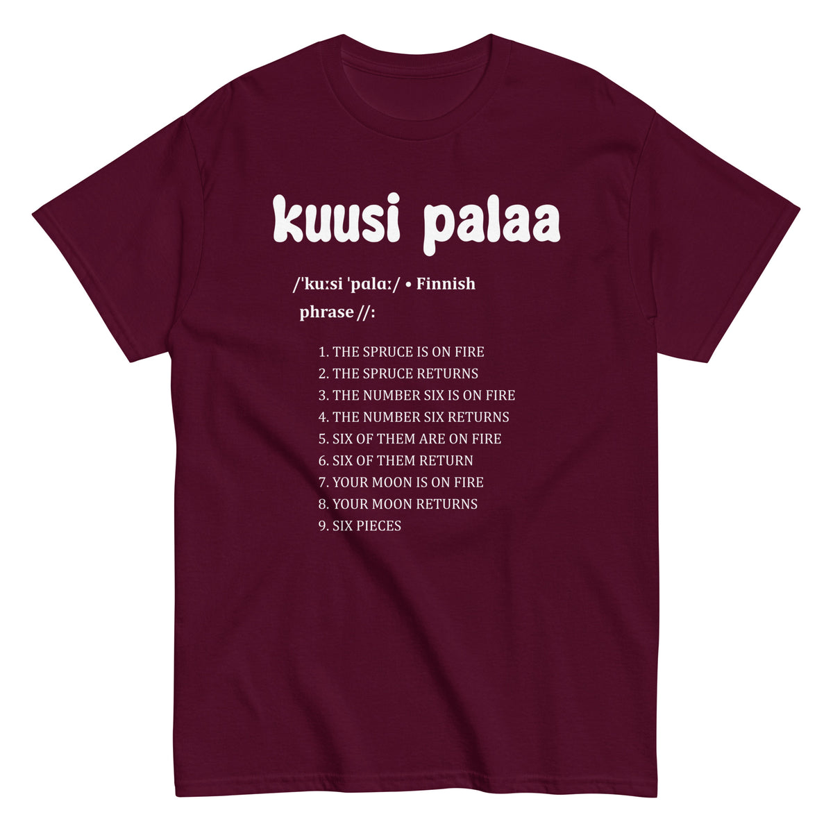 Kuusi palaa - T-paita tummanpunaisella värillä ja hauskoilla sanonnoilla suomeksi