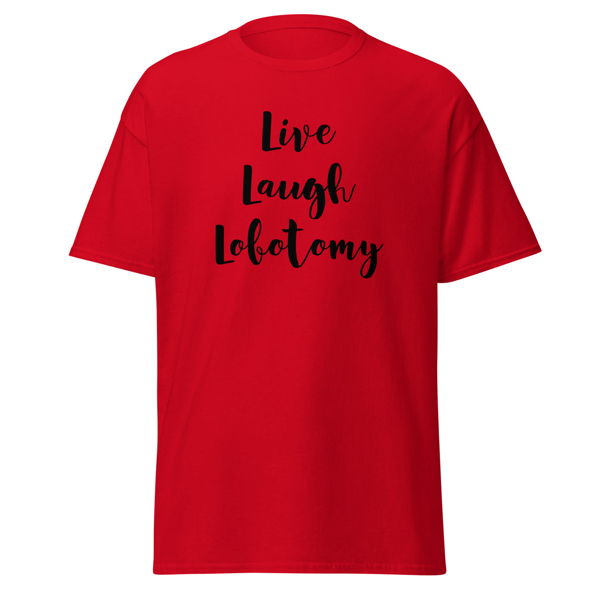 Punainen printtipaita, jossa on teksti Live Laugh Lobotomy, mukava ja huomiota herättävä design