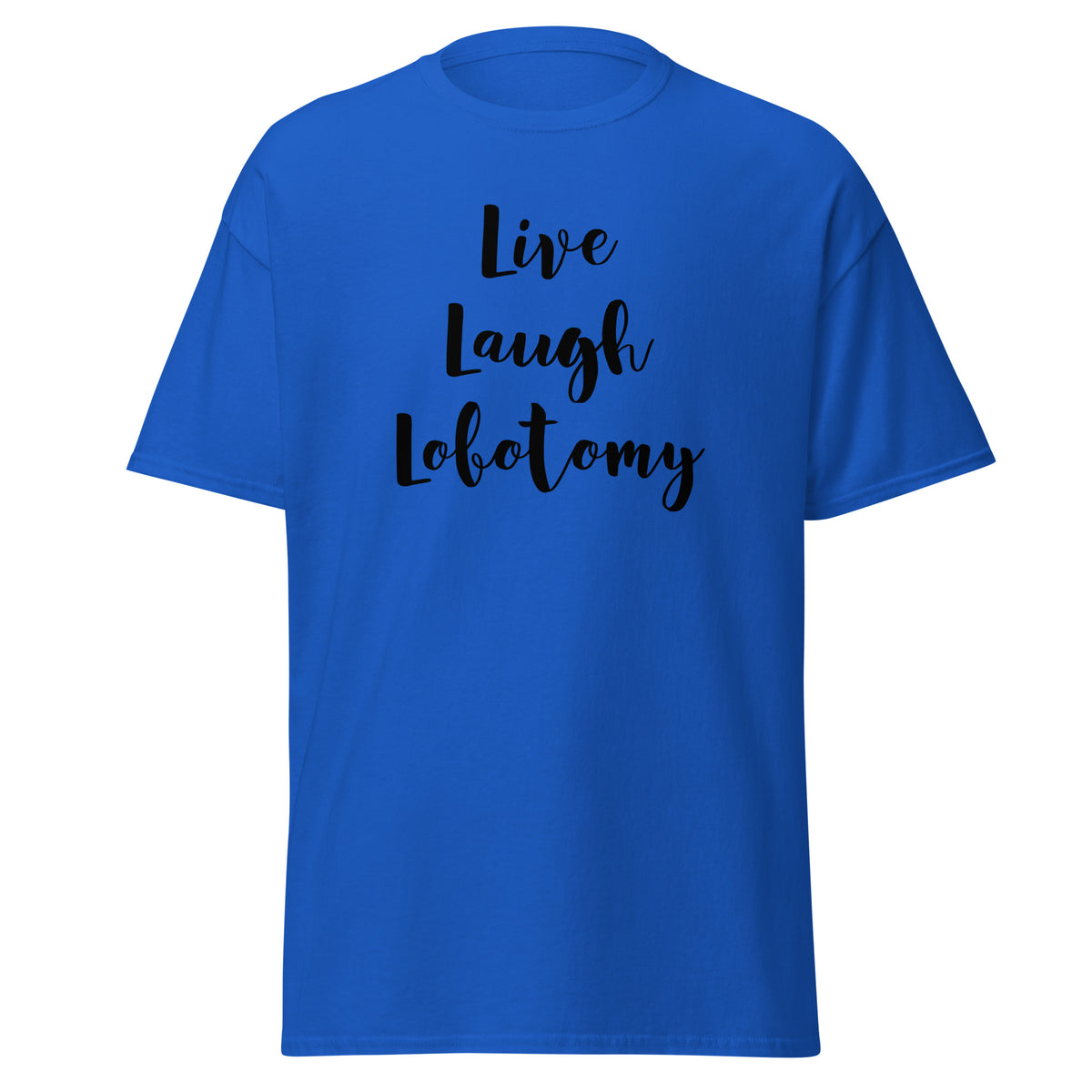 Sininen printtipaita, jossa on tekstit Live, Laugh ja Lobotomy, hauska ja ainutlaatuinen design