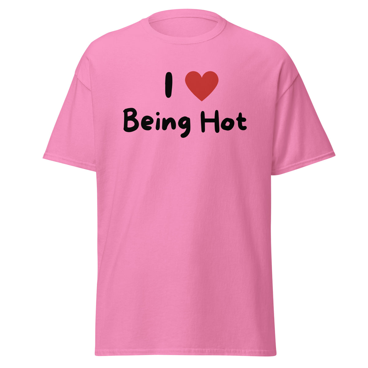 I Love Being Hot T-Paita