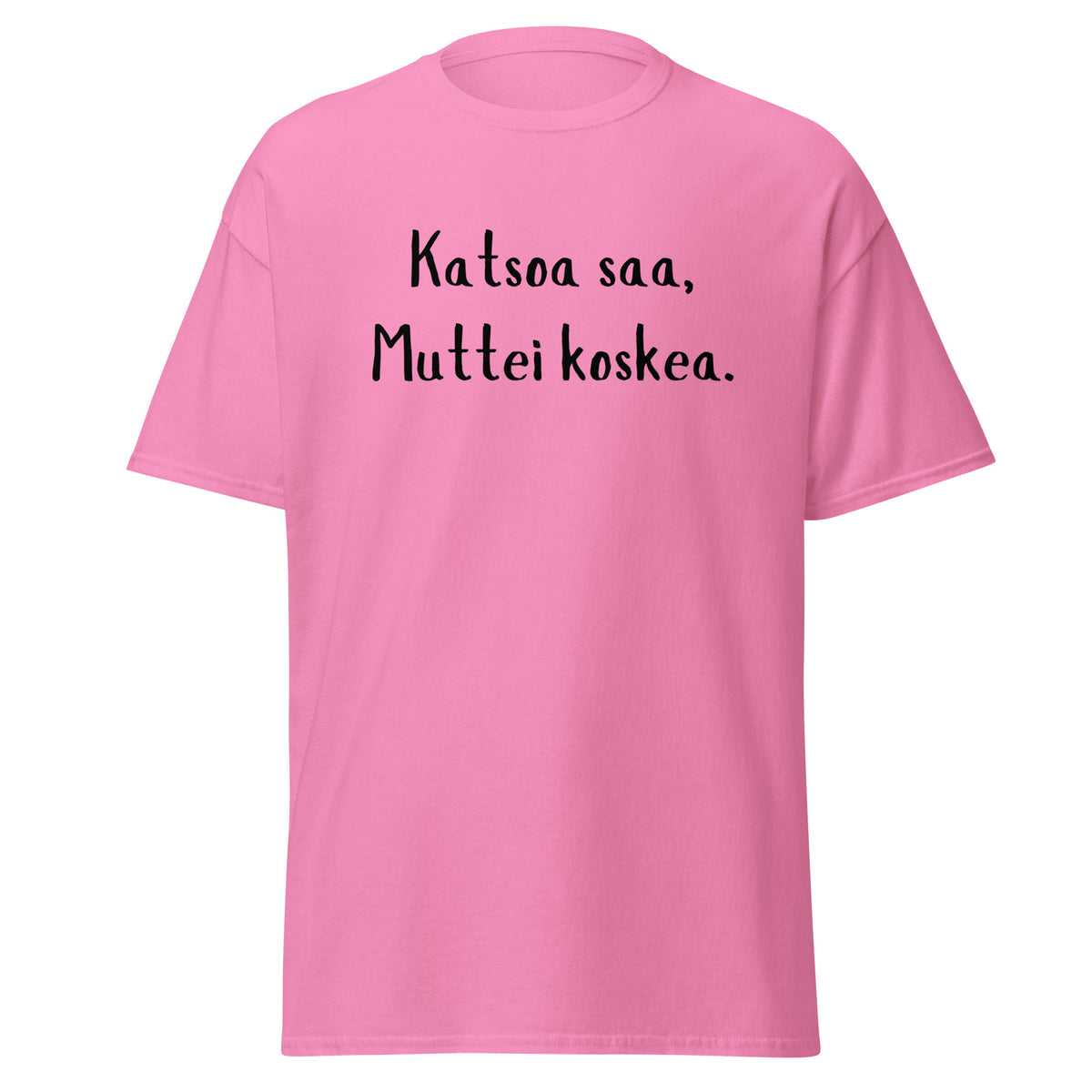Katsoa Saa, Muttei Koskea T-Paita