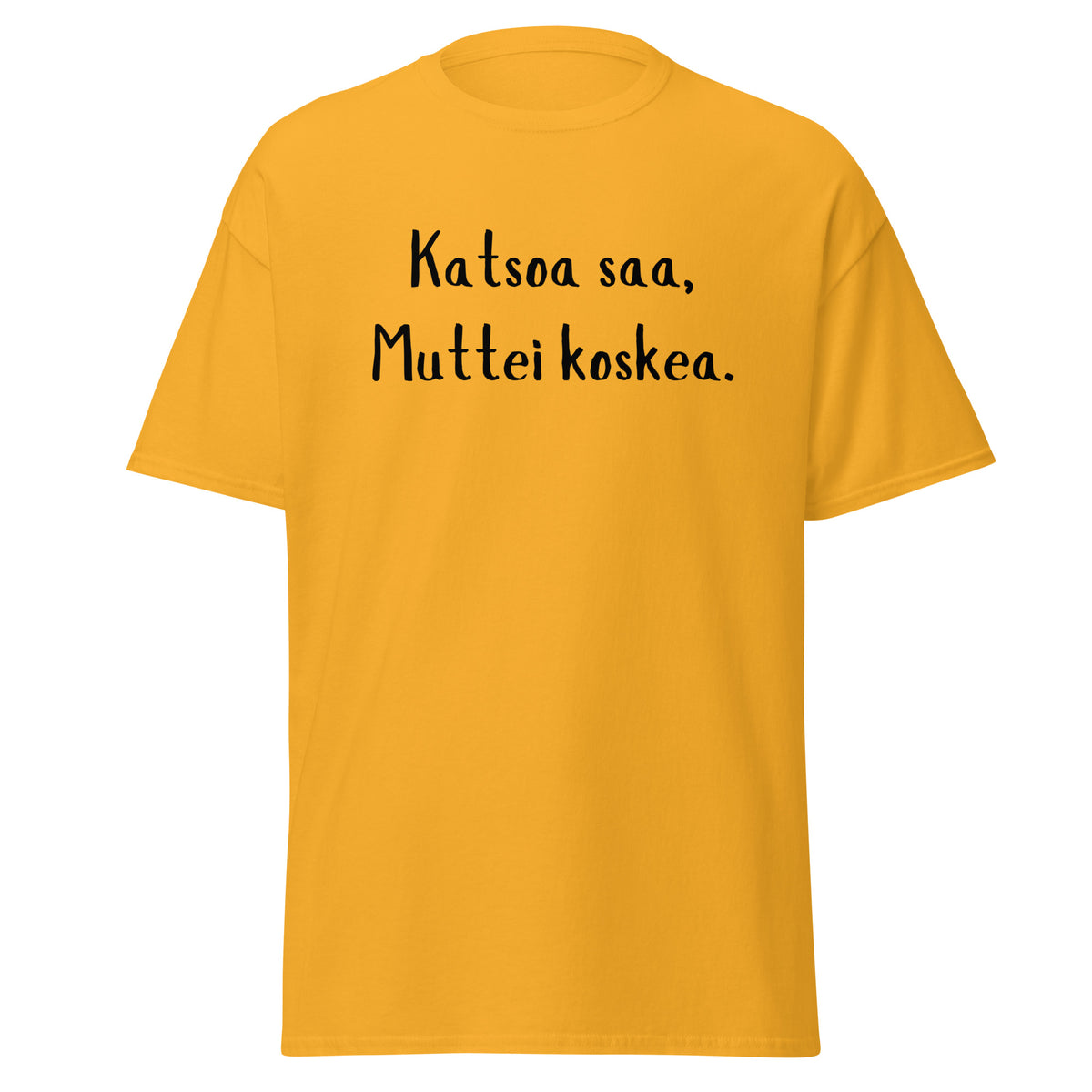 Katsoa Saa, Muttei Koskea T-Paita