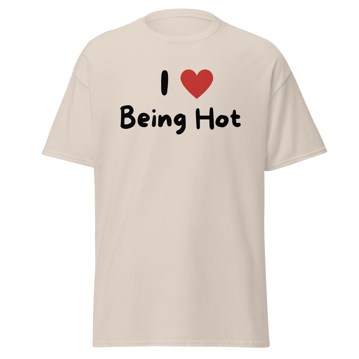 I Love Being Hot T-Paita