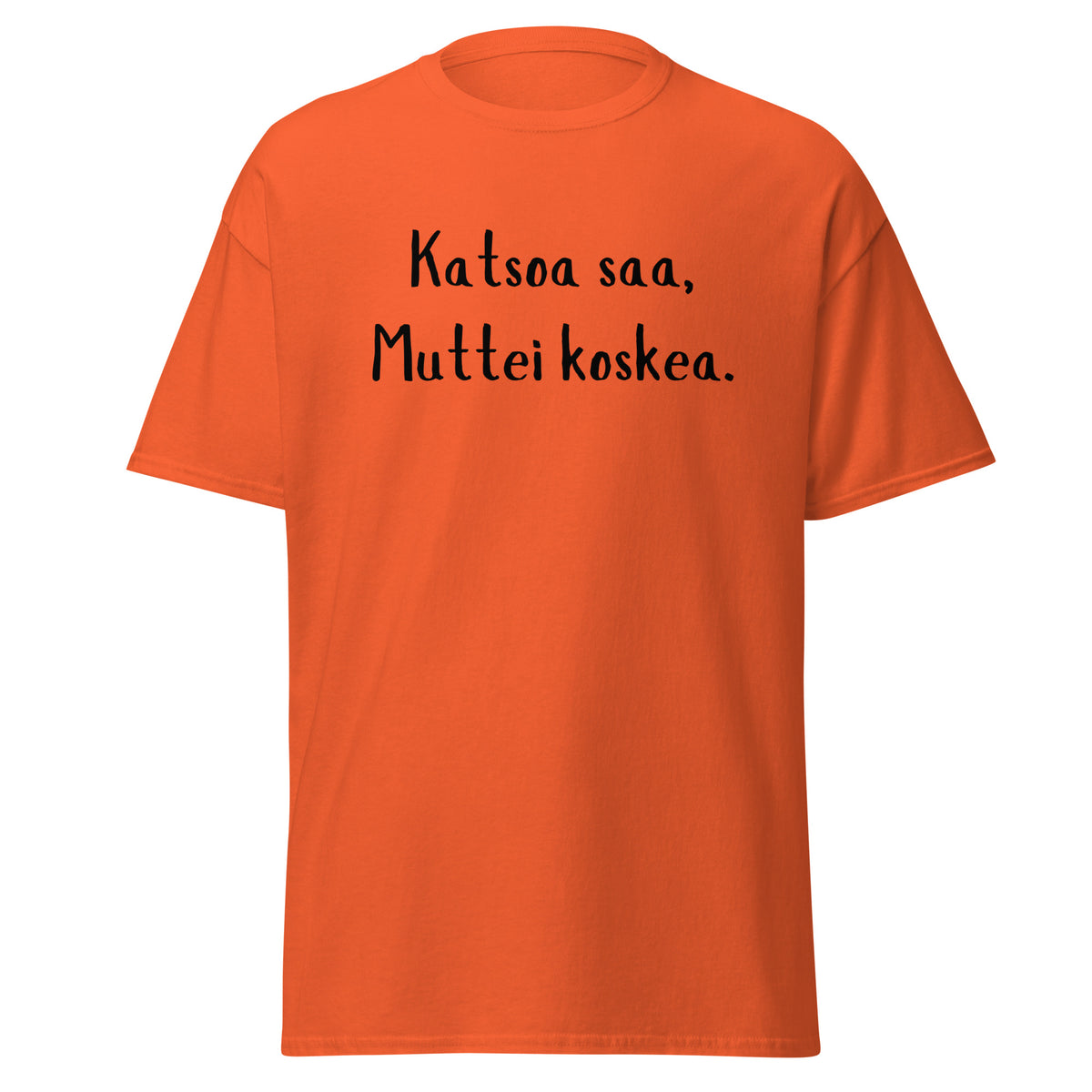 Katsoa Saa, Muttei Koskea T-Paita