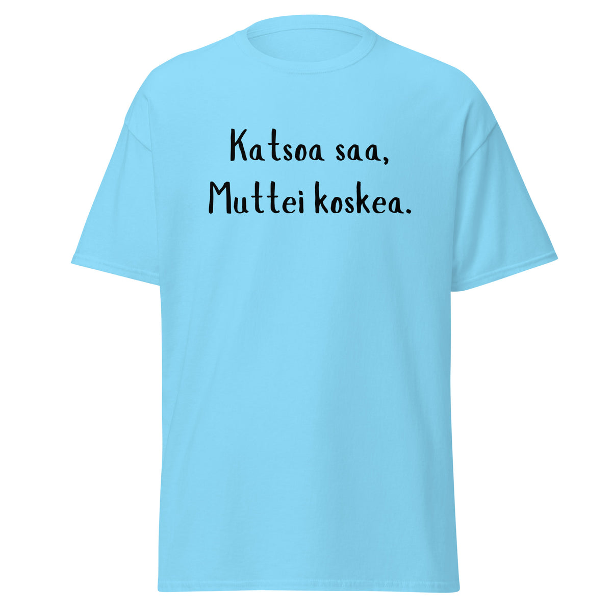 Katsoa Saa, Muttei Koskea T-Paita